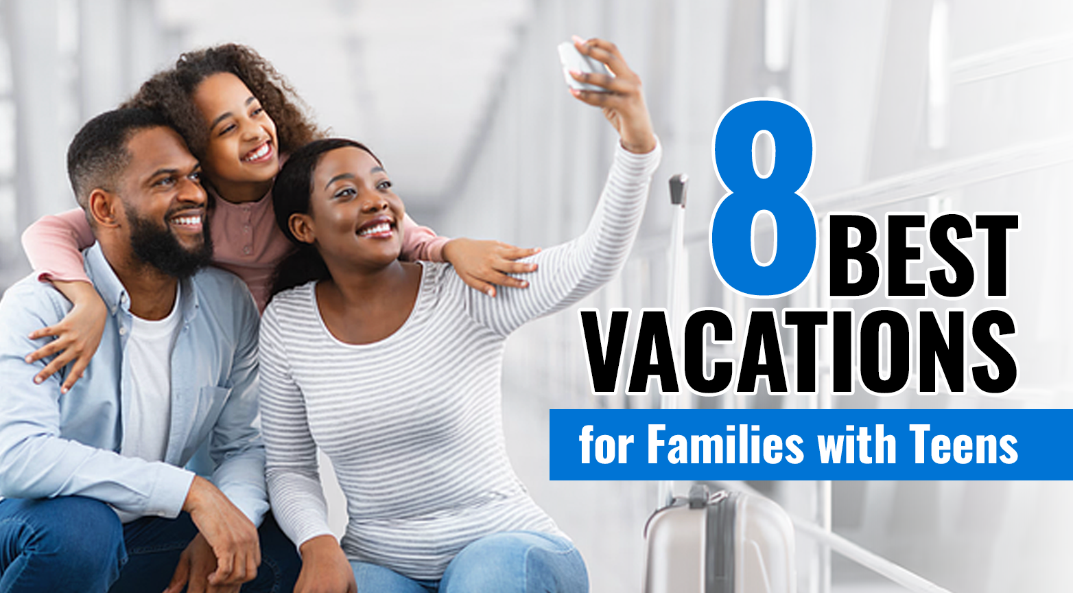 8 Best Vacations For Families With Teens HOUSE OF HOPE   For Families With Teens 